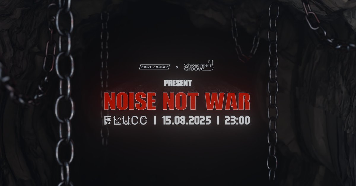 noise not war - hektisch und schroedingers groove 15.8.25