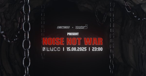 noise not war - hektisch und schroedingers groove 15.8.25